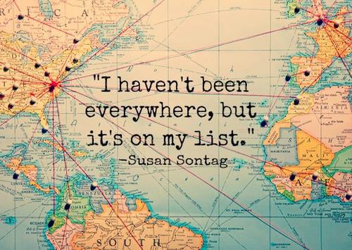 I haven't been everywhere, but it's on my list.